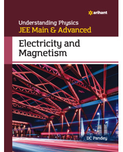 Understanding Physics JEE Main & Advanced ELECTRICITY AND MAGNETISM